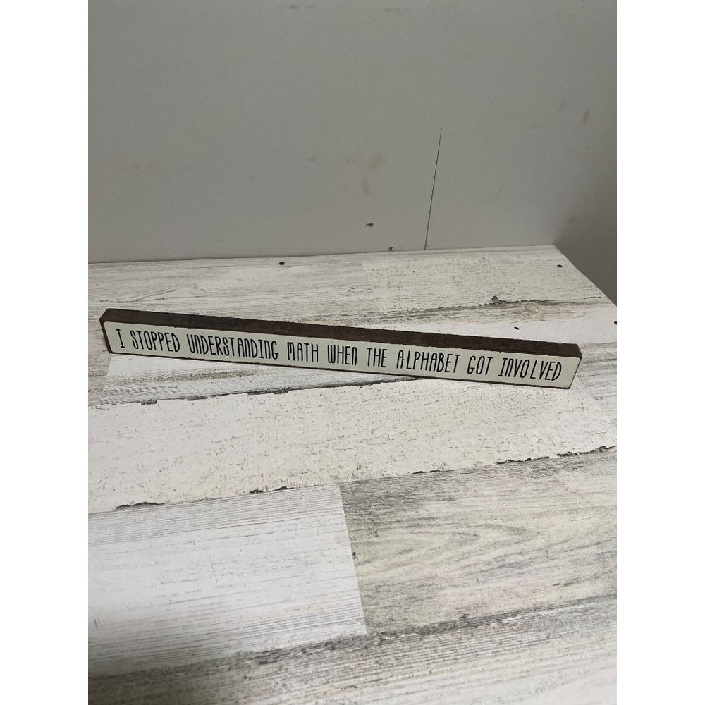 Wooden sign “I Stopped Understanding Math When The Alphabet Got Involved”